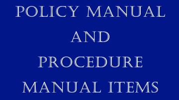 Policy Manual and Procedure Manual Items